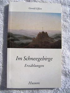 GEROLD EFFERT Im Schneegebirge - Erzählungen SUDETEN GERMAN WWII Czechoslovakia - Picture 1 of 2