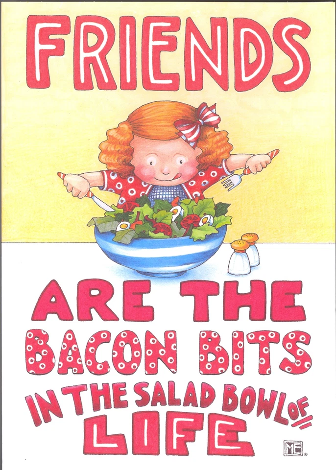 PAPERWORKS Mary Engelbreit-FRIENDS ARE BACON BITS IN SALAD OF LIFE-Blank Greeting Card