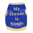 Cartoon Small Dog Clothes Pet Puppy Vest Dog Cat Apparel" My owner is Single"