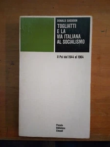 DONALD SASSOON- TOGLIATTI E LA VIA ITALIANA AL SOCIALISMO- 1980 - Foto 1 di 1