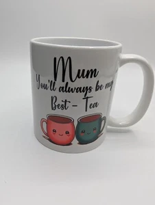 Mum Best Tea Mug, You'll Always Be My Best Tea, Mum Bestie Mug, Gift for Mum - Picture 1 of 6