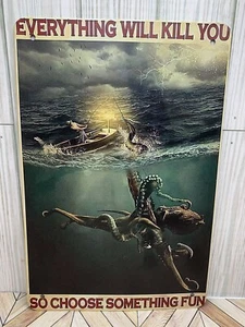 Everything Will Kill You Metal Sign 8"X12" So Choose Something Fun Adventurer - Picture 1 of 2
