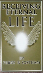RECEIVING ETERNAL LIFE ~ PERRY B COTHAM ~ Church Of Christ ~ VG+ ~ FREE SHIPPING - Foto 1 di 3