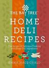 The Bay Tree Home Deli Recipes By Emma Macdonald
