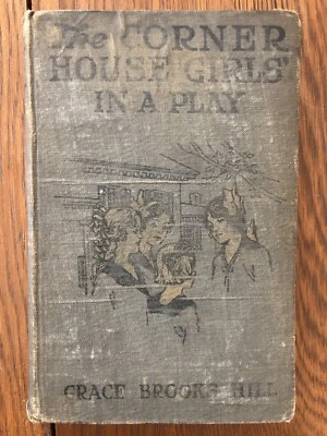 THE CORNER HOUSE GIRLS IN A PLAY Grace B. Hill 1916 BARSE & HOPKINS 1st edition Foto 1 de 4