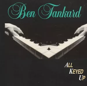 BEN TANKARD CD: "ALL KEYED UP" 1990 - Picture 1 of 2