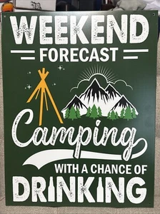 12 1/2" X 16" WEEKEND FORECAST CAMPING WITH A CHANCE OF DRINKING METAL SIGN - Picture 1 of 2