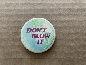 Vintage DON'T BLOW IT Earth Americas Western Hemisphere ANTI-NUKE Pinback #15 - Picture 1 of 3