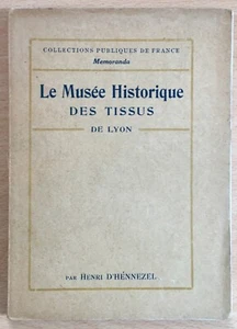 H. d'HENNEZEL - LE MUSÉE HISTORIQUE DES TISSUS de Lyon - 1922 - Picture 1 of 1