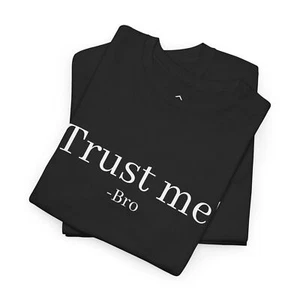 Trust me bro T-Shirt, Viral Meme Tee, Funny Unisex Cotton Shirt, Source Bro - Picture 1 of 11