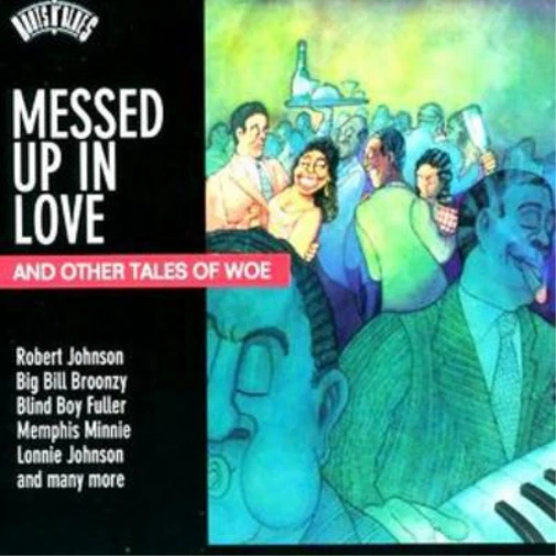 Various Artists Messed Up in Love and Other Tales of Woe (CD) Album - Bild 1 von 1