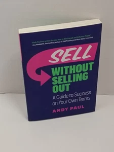 Sell Without Selling Out: A Guide to Success on Your Own Terms by Andy Paul - Bild 1 von 10