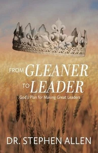 From Gleaner to Leader: God's Plan to Make Great Leaders by Dr Stephen Allen Pap - Picture 1 of 1