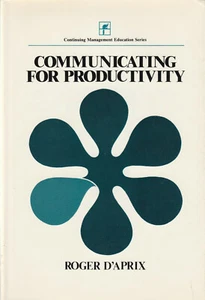 COMMUNICATING FOR PRODUCTIVITY BY ROGER D'APRIX, 1982 (DUST JACKET) - Picture 1 of 1