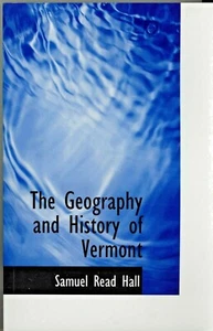 Geography and History of Vermont Samuel Read Hall Bibliolife Reprint Facsimile - Picture 1 of 5