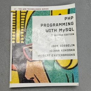 PHP PROGRAMMING WITH MYSQL: THE WEB TECHNOLOGIES SERIES By Don Gosselin & Diana - Imagen 1 de 3