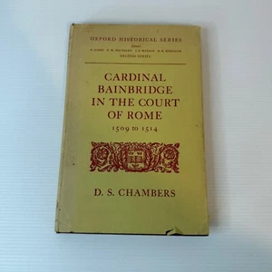 Cardinal Bainbridge In The Court Of Rome 1509 -1514 D. S. Chambers 1965 1st Ed. - Picture 1 of 18