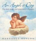 An Angel A Day: The Daily Magic and Inspiration of Angels by Margaret Neylon Pap