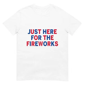 just here for the fireworks funny shirt for couple men women T-Shirt - Picture 1 of 17