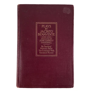 Plays by Jacinto Benavente: Second Series 1919 HC trans. John Garrett Underhill - Foto 1 di 10