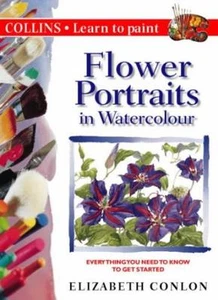 Collins Learn to Paint - Flower Portraits in Watercolour By Eli .9780004133386 - Picture 1 of 1