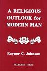Religious Outlook For Modern Man By Raynor C. Johnson Hardcover Book
