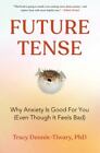 Future Tense: Why Anxiety Is Good For You [Even Though It Feels Bad]