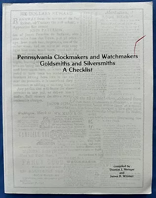 Pennsylvania Clockmakers And Watchmakers Goldsmiths And Silversmiths A Checklist • 53.95$