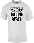 Pretending my life isn&#39;t toally falling apart - funny sarcastic t-shirt