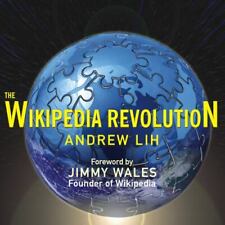 The Wikipedia Revolution: How a Bunch of Nobodies Created the World's...