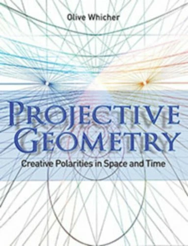 Projective Geometry Creative Polarities in Space and Time 9781855843790