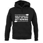 When The Going Gets Tough The Tough Get Rowing Unisex Hoodie   Row   Rower