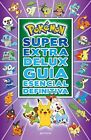Pokémon Súper Extra Delux Guía esencial definitiva by Varios autores Book The