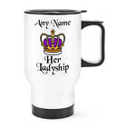 Personalised Her Ladyship Travel Mug Cup Handle Royal Funny Crown Coronation