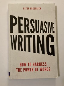 Persuasive Writing How to Harness th... by Frederick, Peter Paperback / softback - Picture 1 of 6