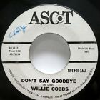 Willie Cobbs 45 Dont Say Goodbye / Five Long Years Ascot Promo Rn'b Soul Jr 1564