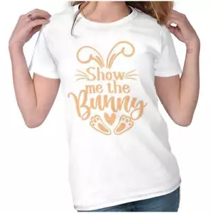 Funny Spring Easter Show Me The Bunny Joke Graphic T Shirts for Women T-Shirts - Picture 1 of 7