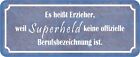 Schild Spruch "Erzieher- Superheld keine Berufsbezeichnung" 27x10 cm Blechschild