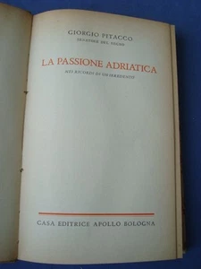 PITACCO-LA PASSIONE ADRIATICA NEI RICORDI DI UN IRREDENTO-ED. APOLLO 1928 - Picture 1 of 1