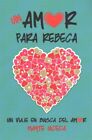 Un Amor Para Rebeca / A Love For Rebecca, Paperback By Uceda, Mayte F., Like ...