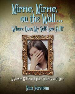 Mirror, Mirror, on the Wall . . . Where Does My Self-Love Fall?: A Success Guide