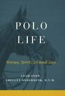 Polo Life: Horses, Sport, 10 And Zen By A Snow & S Onderdonk: New