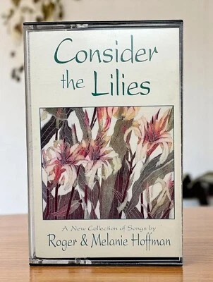 Roger & Melanie Hoffman Consider The Lilies Cassette Tape 90s LDS Religious - Image 1 of 4