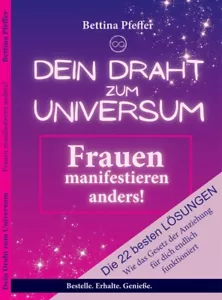 DEIN DRAHT ZUM UNIVERSUM - Frauen manifestieren anders - Bettina Pfeffer - Picture 1 of 4