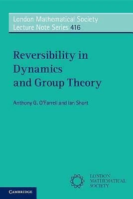Reversibility Dynamics Group Theory 416 Anthony G O'far… Paperback 9781107442887 - Image 1 of 1