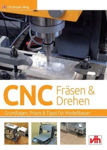 CNC-Fräsen und -Drehen im Modellbau | Christoph Selig | 2016 | deutsch - Bild 1 von 1