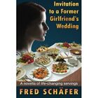 Invitation To A Former Girlfriend's Wedding: A Novella  - Paperback New Schafer,