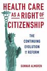 Health Care As A Right Of Citizenship: The Cont, Almgren^+