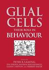 Glial Cells Their Role In Behaviour By Peter R Laming English Paperback Book