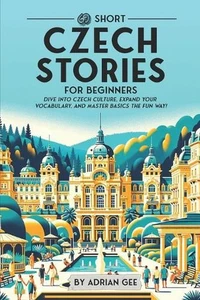 69 Short Czech Stories for Beginners: Dive Into Czech Culture, Expand Your Vocab - Picture 1 of 1